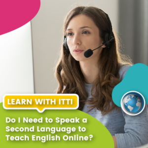 Read more about the article Do I Need to Speak a Second Language to Teach English Online?