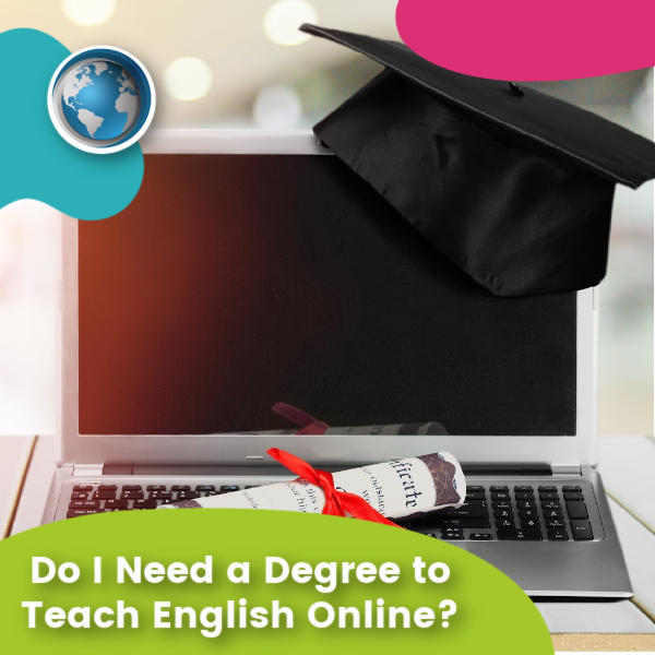 Read more about the article Do I Need a Degree to Teach English Online?