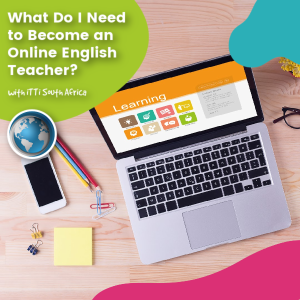 You are currently viewing What Do I Need to Become an Online English Teacher?