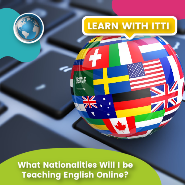 You are currently viewing What Nationalities Will I be Teaching English Online?
