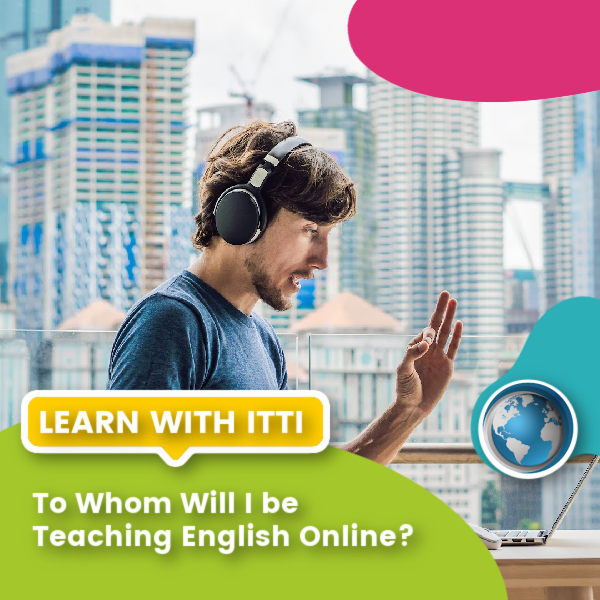You are currently viewing To Whom Will I be Teaching English Online?