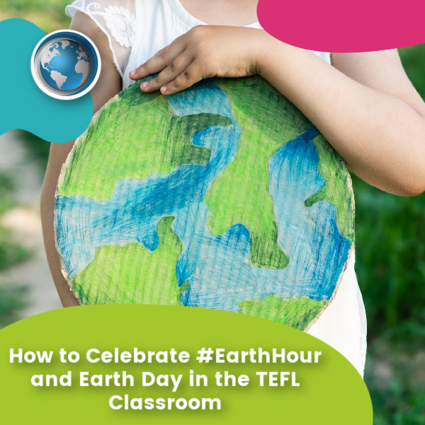 You are currently viewing How to Celebrate #EarthHour and Earth Day in the TEFL Classroom