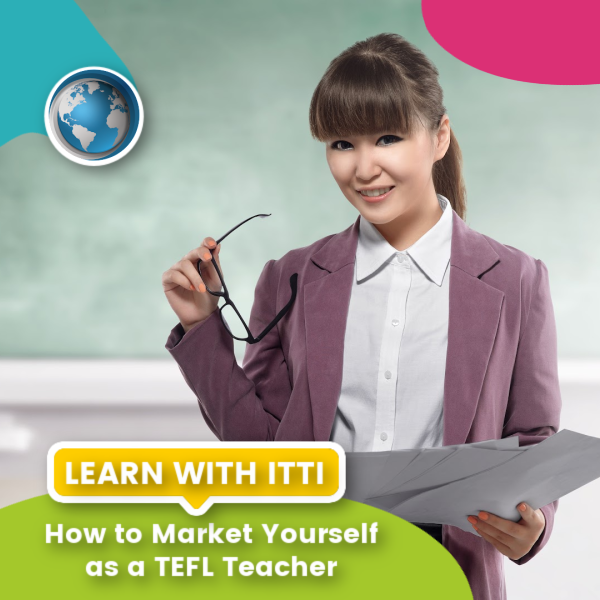 You are currently viewing How to Market Yourself as a TEFL Teacher