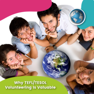 Read more about the article Why TEFL/TESOL Volunteering is Valuable?