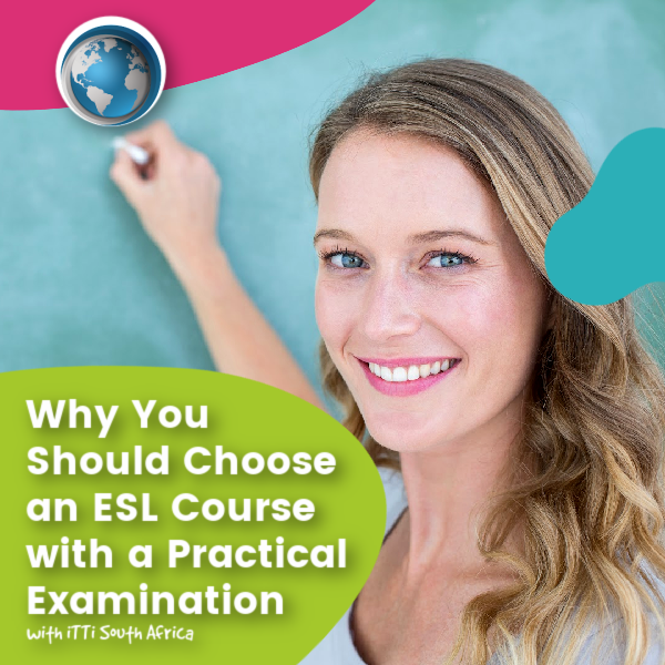 You are currently viewing Why You Should Choose an ESL Course with a Practical Examination